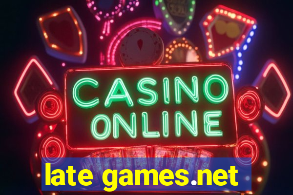late games.net